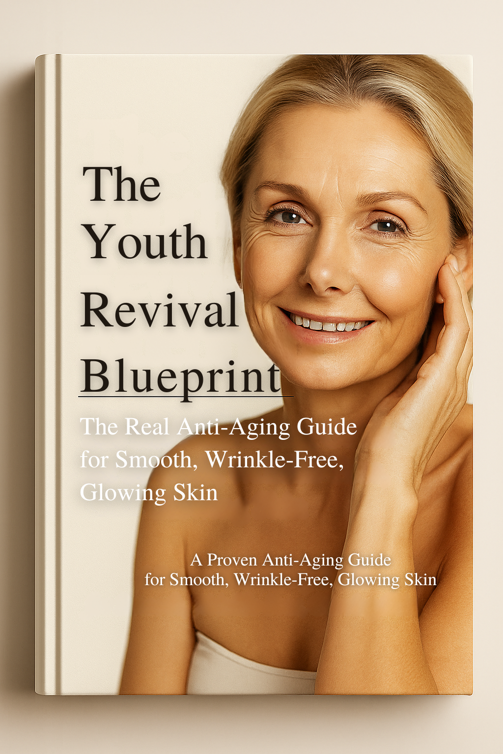 “The Youth Revival Blueprint™ - The Real Anti-Aging Guide for Smooth, Wrinkle-Free, Glowing Skin.”